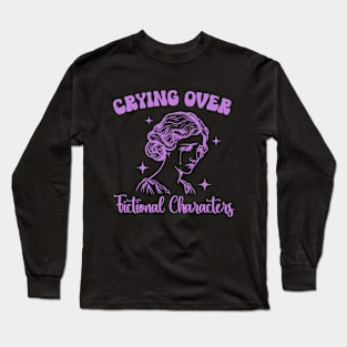 Crying over fictional characters Long Sleeve T-Shirt